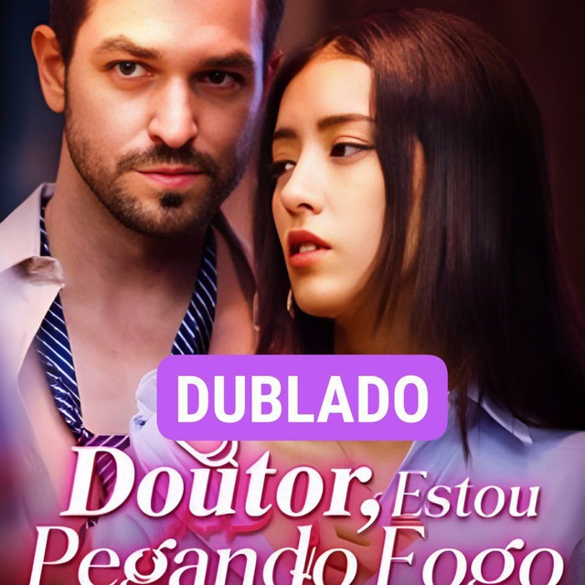 DOUTOR, ESTOU PEGANDO FOGO! VERSÃO DUBLADO