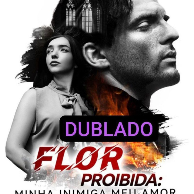 FLOR PROIBIDA: MINHA INIMIGA, MEU AMOR DUBLADO