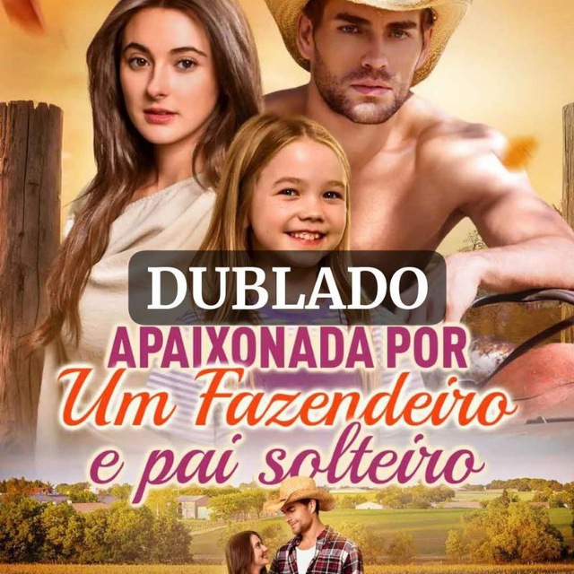 APAIXONADA POR UM FAZENDEIRO E PAI SOLTEIRO DUBLADO